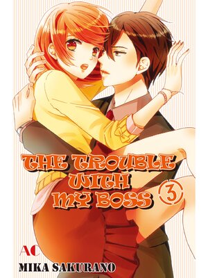 cover image of THE TROUBLE WITH MY BOSS, Volume 3